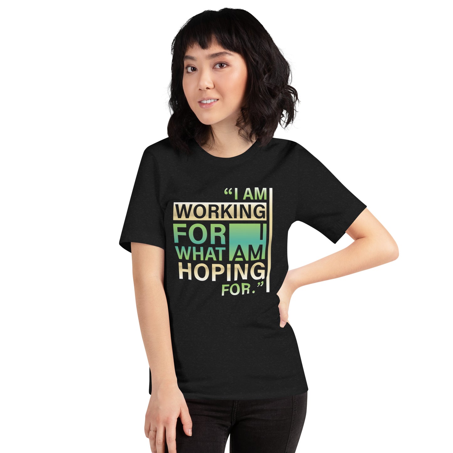 Working For What I Am Hoping For Unisex t-shirt (PLUS SIZE)